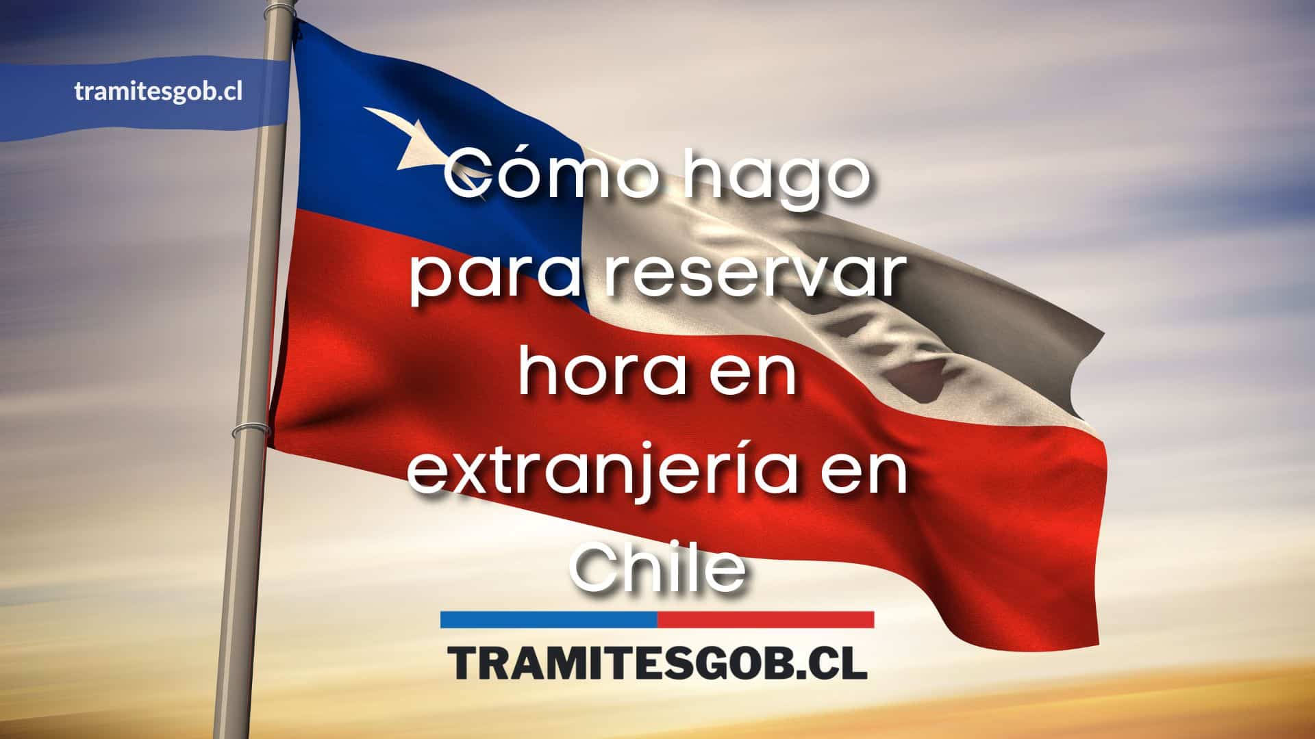 Cómo hago para reservar hora en extranjería en Chile