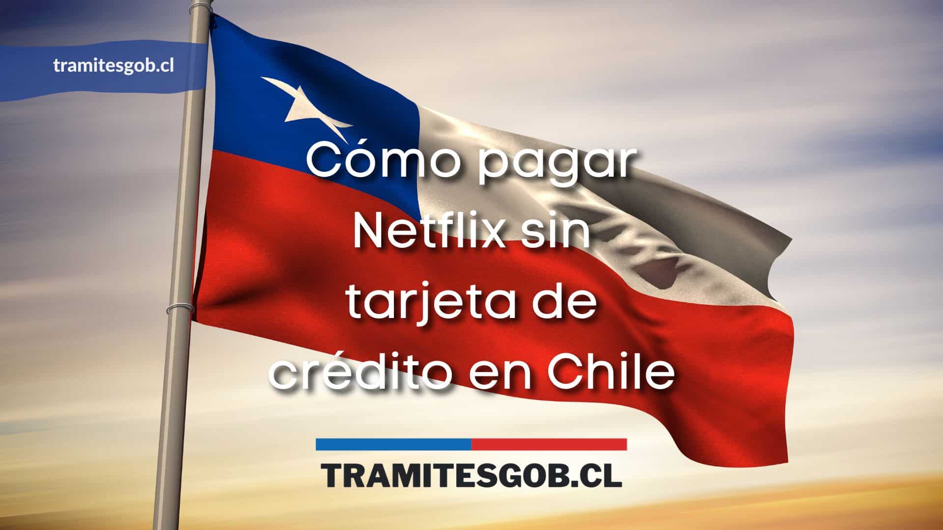 Cómo pagar Netflix sin tarjeta de crédito en Chile