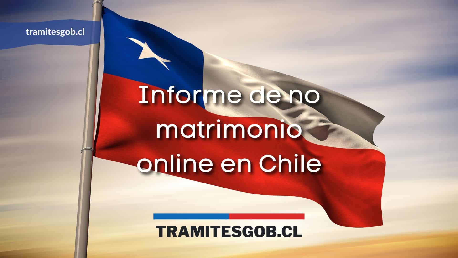 Informe de no matrimonio online en Chile