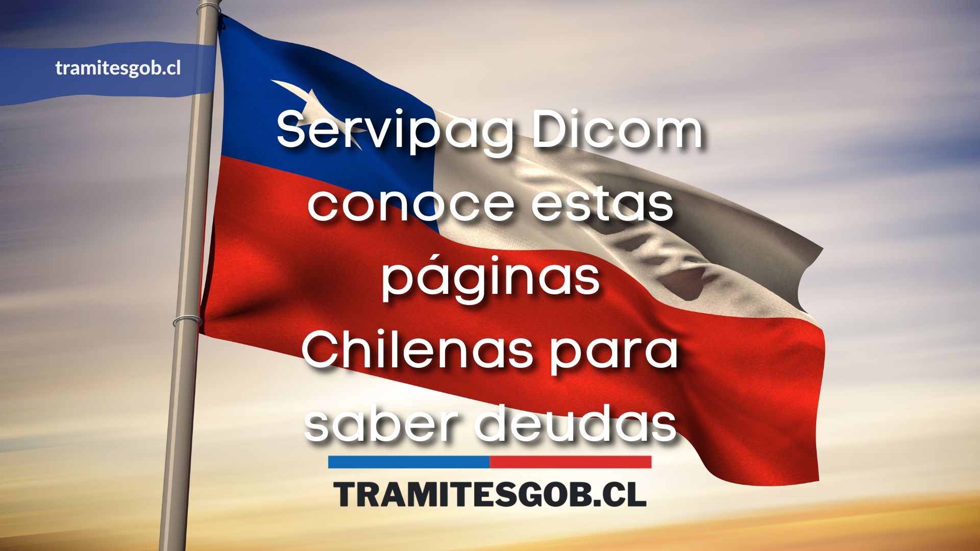 Servipag Dicom conoce estas páginas Chilenas para saber deudas